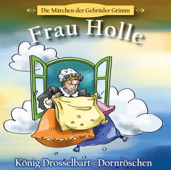 Frau Holle | König Drosselbart | Dornröschen