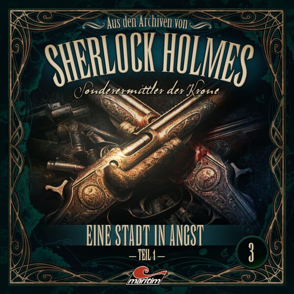 Aus den Archiven von Sherlock Holmes - Sonderermittler der Krone 03: Eine Stadt in Angst Teil 1