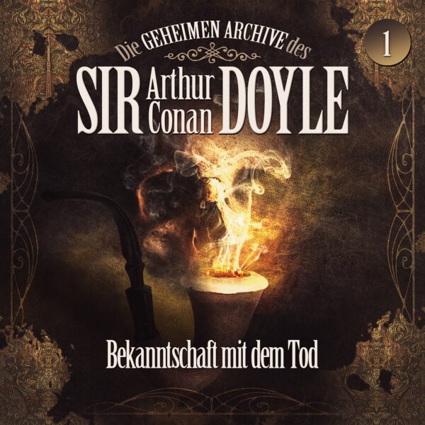 Die geheimen Archive des Sir Arthur Conan Doyle 01: Bekanntschaft mit dem Tod