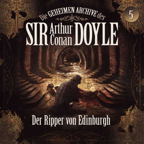 Die geheimen Archive des Sir Arthur Conan Doyle 05: Der Ripper von Edinburgh